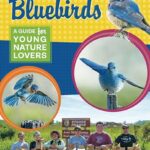 Get to Know Bluebirds: A Guide for Young Nature Lovers, by Myrna Pearman Get to Know Bluebirds by Myrna Pearman front cover